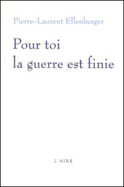 Pour toi la guerre est finie