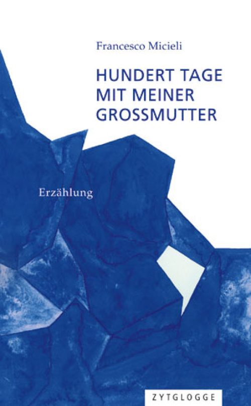 Hundert Tage mit meiner Grossmutter