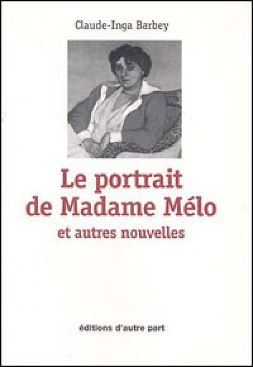 Le Portrait de Madame Mélo et autres nouvelles